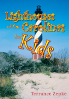 Lighthouses of the Carolinas for Kids 1561644293 Book Cover