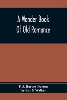 A Wonder Book of Old Romance 9354411118 Book Cover