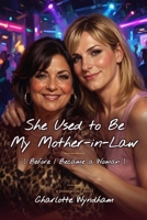 She Used To Be My Mother-In-Law (Before I Became A Woman) B0H8JP1FQ9 Book Cover
