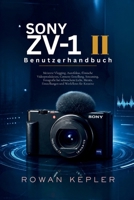 Sony ZV-1 II Benutzerhandbuch: Meistere Vlogging, Autofokus, filmische Videoproduktion, Content-Erstellung, Streaming, Fotografie bei schwachem Licht, ... und Workflows für Kreative (German Edition) B0H23F8XTK Book Cover