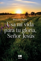 Usa mi vida para tu gloria, señor Jesús (Spanish Edition) 6125184196 Book Cover