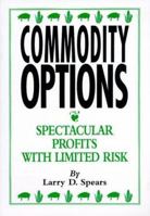 Commodity Options: Spectacular Profit With Limited Risk 1883272017 Book Cover