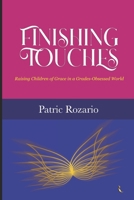 Finishing Touches: Raising Children of Grace in a Grades-Obsessed World B0H1H4NGMQ Book Cover