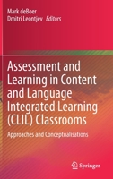 Assessment and Learning in Content and Language Integrated Learning (CLIL) Classrooms: Approaches and Conceptualisations 3030541274 Book Cover