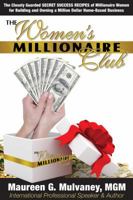 The Women's Millionaire Club~The Closely Guarded SECRET SUCCESS RECIPES of Millionaire Women for Building and Owning a Million Dollar Home-Based Business 0961692383 Book Cover