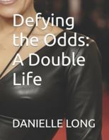Defying the Odds: A Double Life B0G4MCD7R1 Book Cover