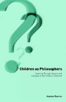 Children as Philosophers: Learning Through Enquiry and Dialogue in the Primary Classroom 0750709464 Book Cover