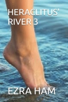HERACLITUS' RIVER 3: 2019-2023 B0DTPSTD45 Book Cover