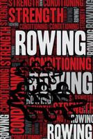 Rowing Strength and Conditioning Log: Rowing Workout Journal and Training Log and Diary for Rower and Coach - Rowing Notebook Tracker 1092396225 Book Cover