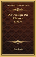 Die Okologie Der Pflanzen (1913) 1161062343 Book Cover