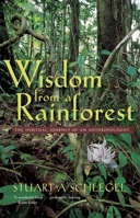 Wisdom from a Rainforest: The Spiritual Journey of an Anthropologist 0820320579 Book Cover