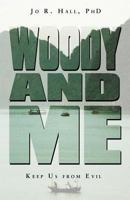 Woody and Me: Keep Us from Evil 1475980531 Book Cover