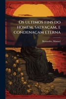 Os ultimos fins do homem, salvaçam, e condenaçam eterna (Portuguese Edition) B0FJYNSZTT Book Cover