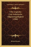 Uber Logische Und Asthetische Allgemeingultigkeit (1908) 1160290806 Book Cover