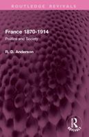 France 1870-1914: Politics and Society 1032606207 Book Cover