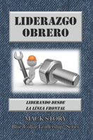 Liderazgo Obrero: Liderando desde la Línea Frontal (Blue-Collar Leadership Series) 172168428X Book Cover