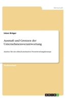 Ausmaß und Grenzen der Unternehmensverantwortung: Ansätze für ein ethisch-normatives Verantwortungskonzept (German Edition) 3346188981 Book Cover
