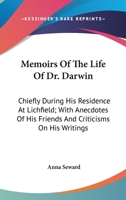 Memoirs of the Life of Dr. Darwin: Chiefly During His Residence in Lichfield 1016056303 Book Cover
