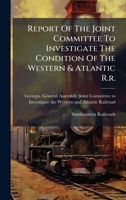 Report Of The Joint Committee To Investigate The Condition Of The Western & Atlantic R.r. 1024758842 Book Cover