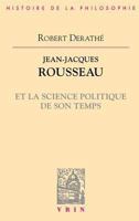 Jean-Jacques Rousseau et la science politique de son temps 2711601781 Book Cover