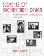 Elements of Architectural Design: A Photographic Sourcebook, 2nd Edition 0471371173 Book Cover