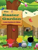 The Easter Garden: A Lenten Experience for Children 1426742967 Book Cover