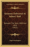 Sermons Delivered At Salters' Hall, Between The Years 1800 And 1810 (taken From Memory, By A Lady). 1165815494 Book Cover