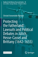 Protecting the Fatherland: Lawsuits and Political Debates in Jülich, Hesse-Cassel and Brittany (1642-1655) 3030742423 Book Cover