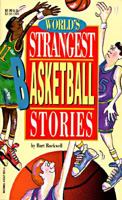 World's Strangest Basketball Stories 0816728526 Book Cover