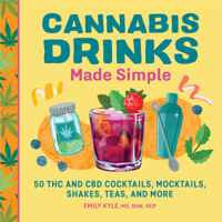 Cannabis Drinks Made Simple: 50 THC and CBD Cocktails, Mocktails, Shakes, Teas, and More 1638079196 Book Cover