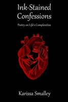 Ink-Stained Confessions: Poetry on Life's Complexities B0C7FHF1Q1 Book Cover