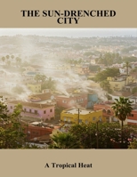 The Sun-Drenched City: A Tropical Heat B0FQ54XQD3 Book Cover