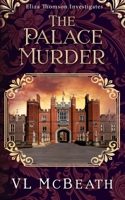 The Palace Murder: An Eliza Thomson Investigates Murder Mystery 1913838072 Book Cover