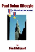 Paul Dolan Kilcoyle: a Manhattan novel 1420836994 Book Cover
