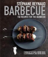 Stephane Reynaud's Barbecue: 150 Recipes for the Barbecue 1742662404 Book Cover