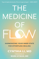 The Medicine of Flow: Harmonizing Your Inner State to Activate Peak Healing and Reclaim Your Vitality 1648487254 Book Cover