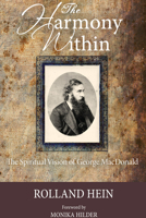 The Harmony Within: The Spiritual Vision of George Macdonald 0802819125 Book Cover