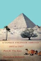 A Yankee Engineer Abroad: Part II: The East 1467871427 Book Cover