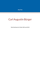 Carl Augustin Bürger: Mein Kochbuch im Felde 1812 und 1813 3819231331 Book Cover
