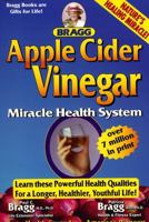 Apple Cider Vinegar, 54th Edition: Miracle Health System (Bragg Apple Cider Vinegar Miracle Health System: With the Bragg Healthy Lifestyle)