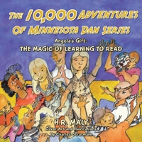 The 10,000 Adventures of Minnesota Dan Series: Angela's Gift: the Magic of Learning to Read 1982245697 Book Cover