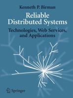 Reliable Distributed Systems: Technologies, Web Services, and Applications 0387215093 Book Cover