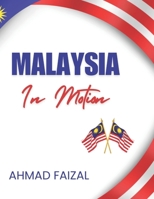 MALAYSIA IN MOTION: A MODERN TRAVELER’S GUIDE B0F6NMD1Q6 Book Cover
