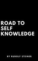 A Road to Self Knowledge And The Threshold of The Spiritual World 1387196278 Book Cover