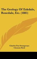 The Geology Of Eskdale, Rosedale, Etc. 112088425X Book Cover
