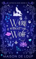 Were Without the Wolf (Myths In Love) B0GDJR1GSV Book Cover