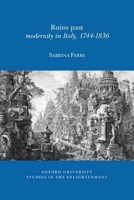 Ruins Past: Modernity in Italy, 1744-1836 0729411710 Book Cover