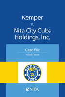 Kemper V. Nita City Cubs Holdings, Inc.: Case File 1601564864 Book Cover