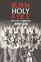 Burn, Holy Fire!: Religion in Lewes Since the Reformation 0718830407 Book Cover