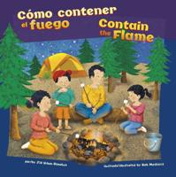 Cómo contener el fuego/Contain the Flame (Cómo mantenernos seguros/How To Be Safe) 1404868879 Book Cover